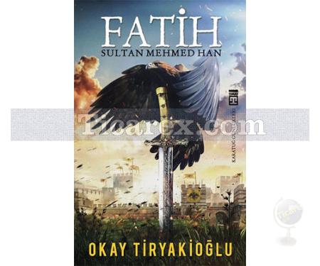 Fatih Sultan Mehmed Han | Karatuğ Günlükleri | Okay Tiryakioğlu - Resim 1