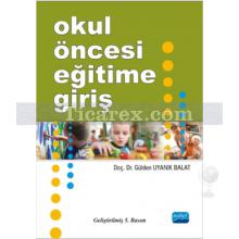 Okul Öncesi Eğitime Giriş | Genişletilmiş 5. Baskı | Gülden Uyanık Balat