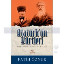 Atatürk'ün Kürtleri | Fatih Öznur