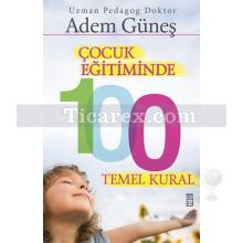 Çocuk Eğitiminde 100 Temel Kural | Adem Güneş