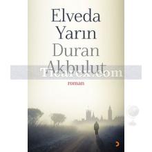 Elveda Yarın | Duran Akbulut