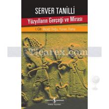 Yüzyılların Gerçeği ve Mirası 1. Cilt | Server Tanilli