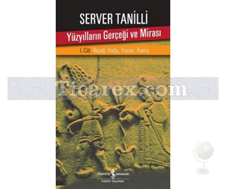 Yüzyılların Gerçeği ve Mirası 1. Cilt | Server Tanilli - Resim 1