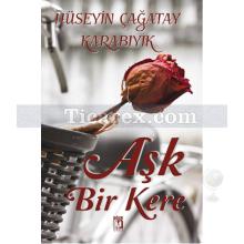 Aşk Bir Kere | Hüseyin Çağatay Karabıyık