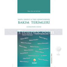 Bakım Terimleri ( Hasta, Engelli ve Yaşlı Hizmetlerinde ) | Ansiklopedik Sözlük | Ali Seyyar