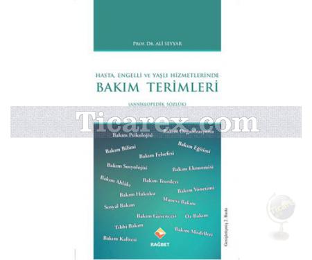 Bakım Terimleri ( Hasta, Engelli ve Yaşlı Hizmetlerinde ) | Ansiklopedik Sözlük | Ali Seyyar - Resim 1