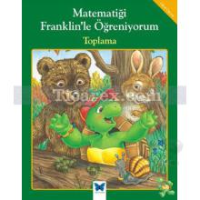 Toplama | Matematiği Franklin'le Öğreniyorum | Rosemarie Shannon, M. Ed