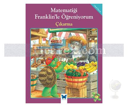 Çıkarma | Matematiği Franklin'le Öğreniyorum | Rosemarie Shannon, M. Ed - Resim 1