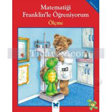 Ölçme | Matematiği Franklin'le Öğreniyorum | Rosemarie Shannon, M. Ed