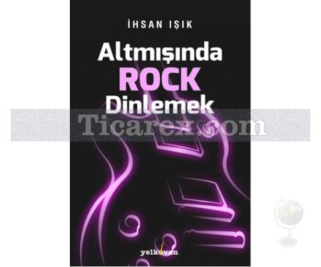 Altmışında Rock Dinlemek | İhsan Işık - Resim 1