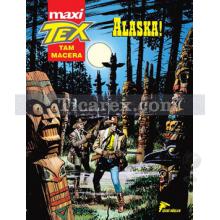 Maxi Tex Sayı: 3 - Alaska! | Mauro Boselli