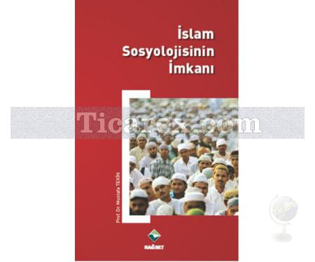 İslam Sosyolojisinin İmkanı | Mustafa Tekin - Resim 1