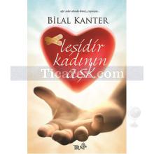 Leşidir Kadının Aşk | Bilal Kanter