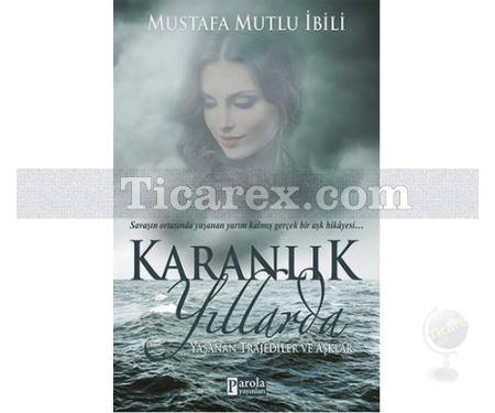 Karanlık Yıllarda | Mustafa Mutlu İbili - Resim 1