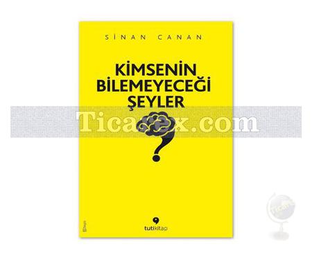 Kimsenin Bilemeyeceği Şeyler | Sinan Canan - Resim 1