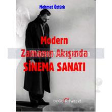 Modern Zamanın Akışında Sinema Sanatı | Mehmet Öztürk