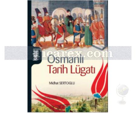 Osmanlı Tarih Lügatı | Midhat Sertoğlu - Resim 1