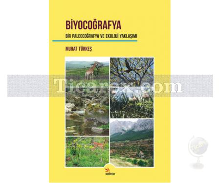 Biyocoğrafya | Bir Paleocoğrafya ve Ekoloji Yaklaşımı | Murat Türkeş - Resim 1
