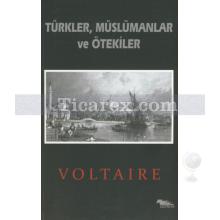 Türkler, Müslümanlar ve Ötekiler | François Marie Arouet Voltaire