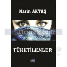 Tüketilenler | Narin Aktaş