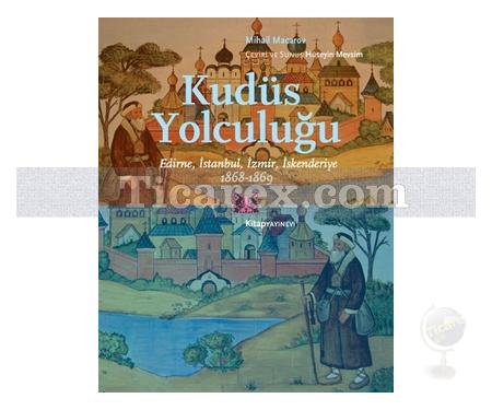 Kudüs Yolculuğu | Edirne, İstanbul, İzmir, İskenderiye 1868-1869 | Mihail Macarov - Resim 1