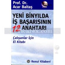 Yeni Binyılda İş Başarısının 12 Anahtarı | Acar Baltaş