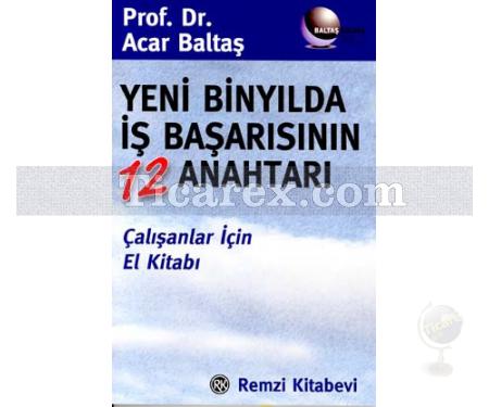 Yeni Binyılda İş Başarısının 12 Anahtarı | Acar Baltaş - Resim 1