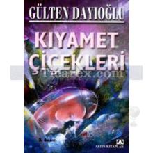 Kıyamet Çiçekleri | Gülten Dayıoğlu