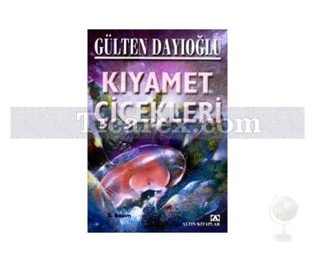 Kıyamet Çiçekleri | Gülten Dayıoğlu - Resim 1