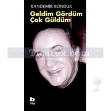 Geldim Gördüm Çok Güldüm | Kandemir Konduk