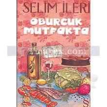 Oburcuk Mutfakta (Cep Boy) | Selim İleri