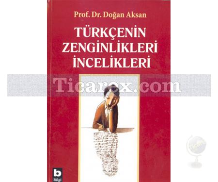 Türkçenin Zenginlikleri İncelikleri | Doğan Aksan - Resim 1