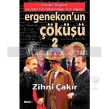 Ergenekon'un Çöküşü 2 | Dünden Bugüne Devletin Derinliklerindeki Kirli İlişkiler | Zihni Çakır