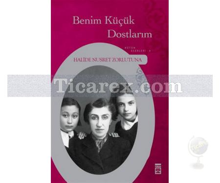 Benim Küçük Dostlarım | Halide Nusret Zorlutuna - Resim 1