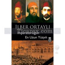 İmparatorluğun En Uzun Yüzyılı | İlber Ortaylı