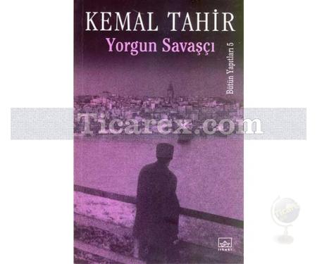 Yorgun Savaşçı | Kemal Tahir - Resim 1