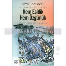 Hem Eşitlik Hem Özgürlük | Hayri Kozanoğlu