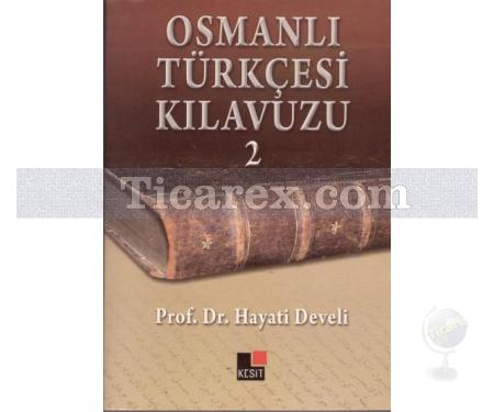 Osmanlı Türkçesi Kılavuzu 2 | Hayati Develi - Resim 1