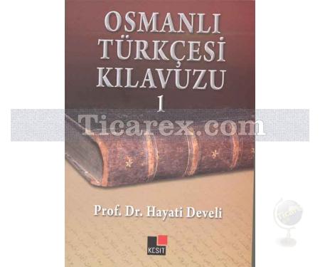 Osmanlı Türkçesi Kılavuzu 1 | Hayati Develi - Resim 1
