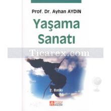 Yaşama Sanatı | Ayhan Aydın