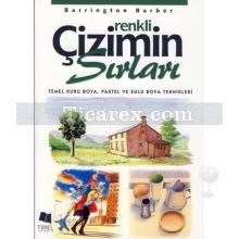 Renkli Çizimin Sırları | Temel Kuru Boya, Pastel Ve Sulu Boya Teknikleri | Barrington Barber
