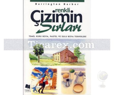 Renkli Çizimin Sırları | Temel Kuru Boya, Pastel ve Sulu Boya Teknikleri | Barrington Barber - Resim 1