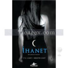 İhanet | Bir Gece Evi Romanı | Kristin Cast, P. C. Cast