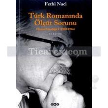 Türk Romanında Ölçüt Sorunu | Eleştiri Günlüğü (1980 - 1986) | Fethi Naci