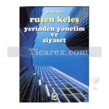 Yerinden Yönetim ve Siyaset | Ruşen Keleş