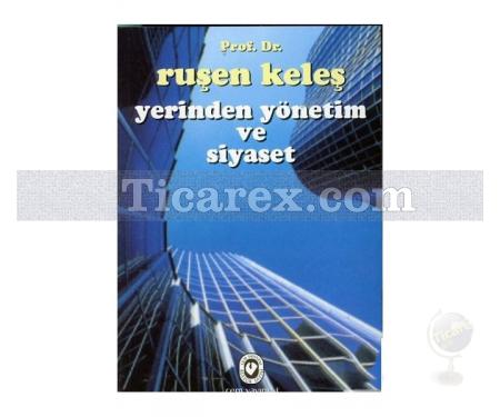 Yerinden Yönetim ve Siyaset | Ruşen Keleş - Resim 1