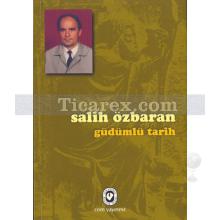 Güdümlü Tarih | Salih Özbaran