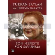 Son Nefeste Son Savunma | Hüseyin Karataş, Türkan Saylan