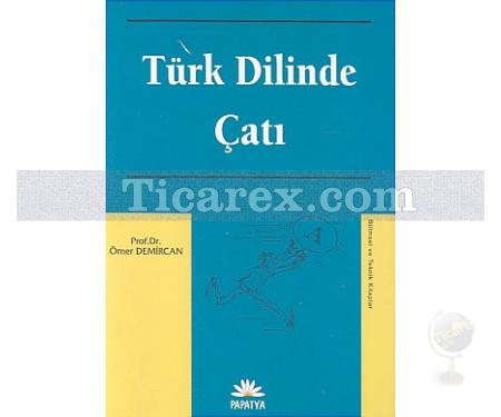 Türk Dilinde Çatı | Ömer Demircan - Resim 1