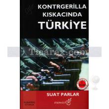 Kontrgerilla Kıskacında Türkiye | Suat Parlar